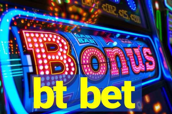 bt bet